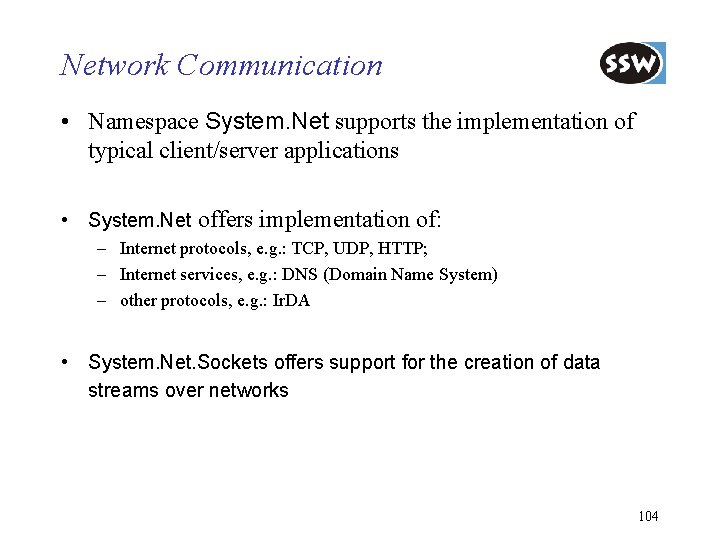 Network Communication • Namespace System. Net supports the implementation of typical client/server applications •