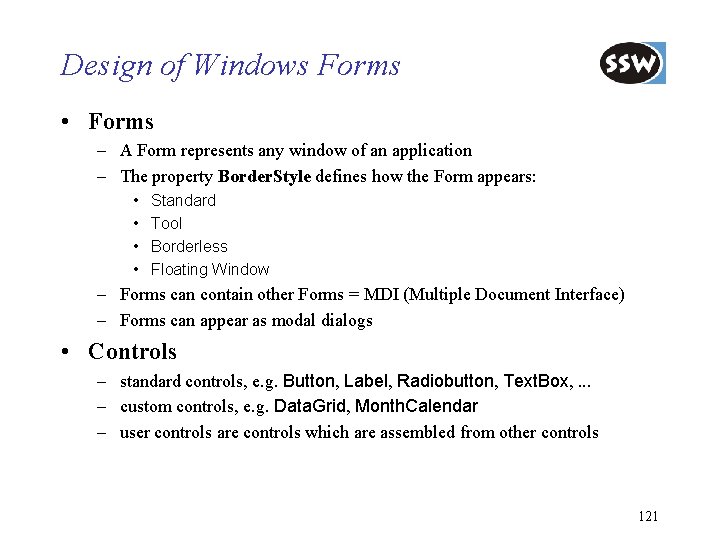Design of Windows Forms • Forms – A Form represents any window of an