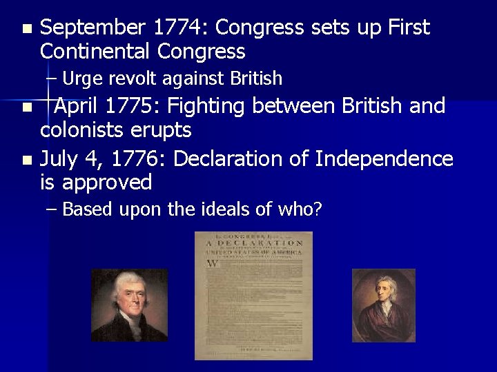 n September 1774: Congress sets up First Continental Congress – Urge revolt against British