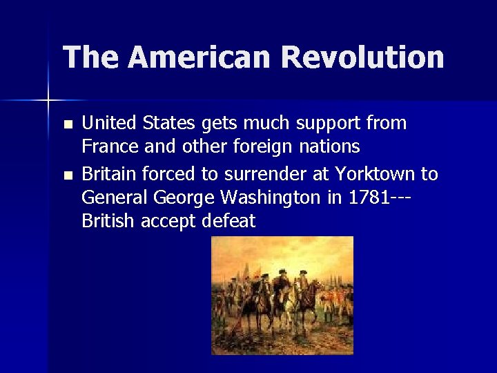 The American Revolution n n United States gets much support from France and other