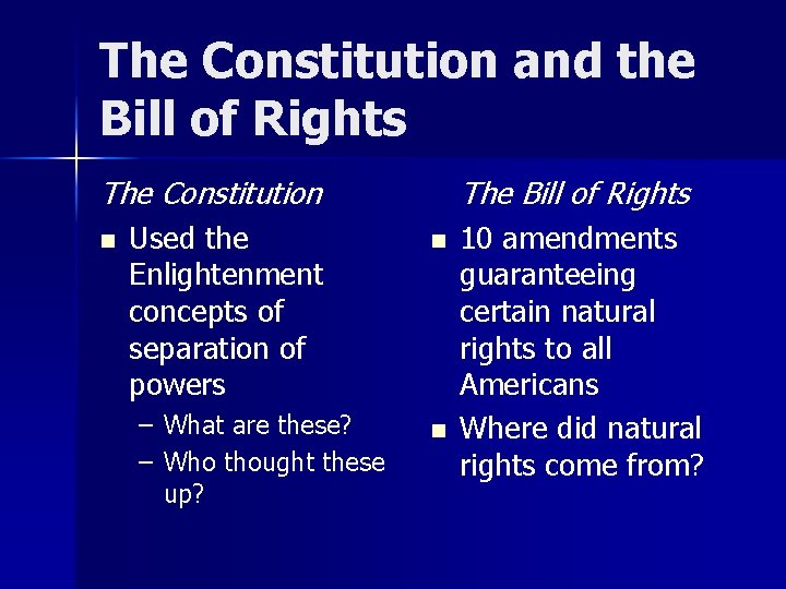 The Constitution and the Bill of Rights The Constitution n Used the Enlightenment concepts