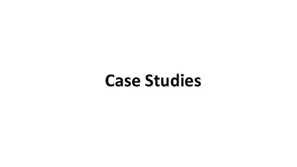 Case Studies 