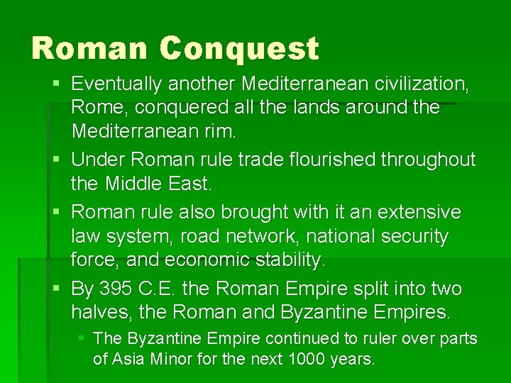 Roman Conquest § Eventually another Mediterranean civilization, Rome, conquered all the lands around the