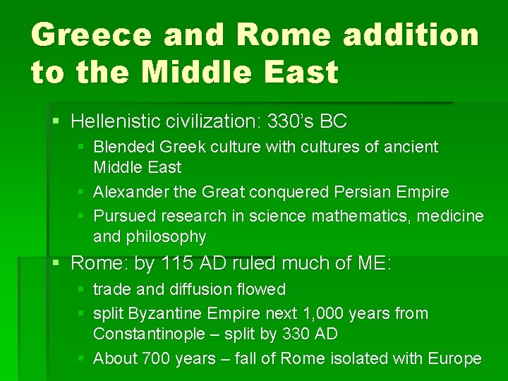 Greece and Rome addition to the Middle East § Hellenistic civilization: 330’s BC §