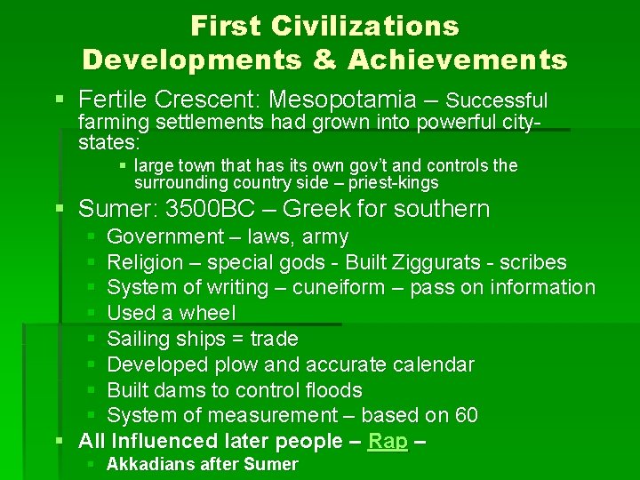 First Civilizations Developments & Achievements § Fertile Crescent: Mesopotamia – Successful farming settlements had