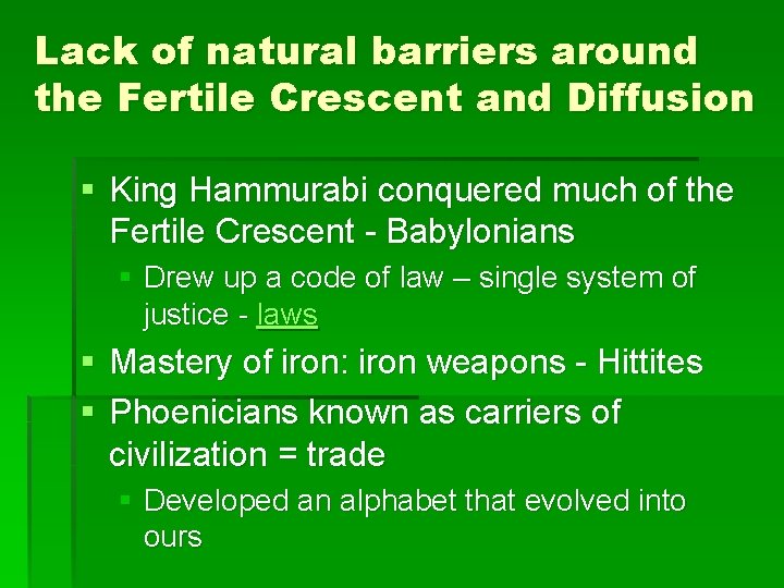 Lack of natural barriers around the Fertile Crescent and Diffusion § King Hammurabi conquered