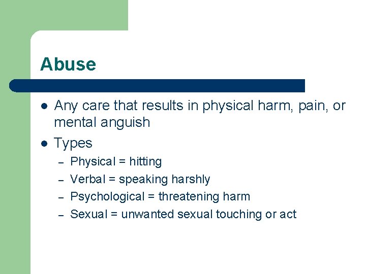 Abuse l l Any care that results in physical harm, pain, or mental anguish