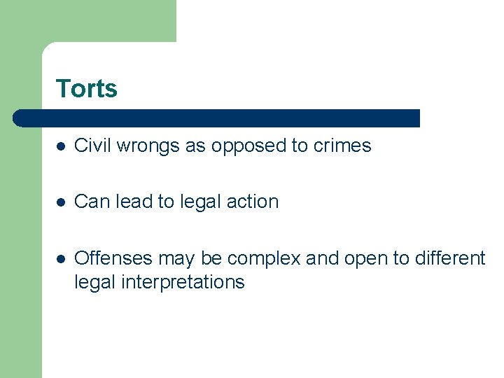 Torts l Civil wrongs as opposed to crimes l Can lead to legal action