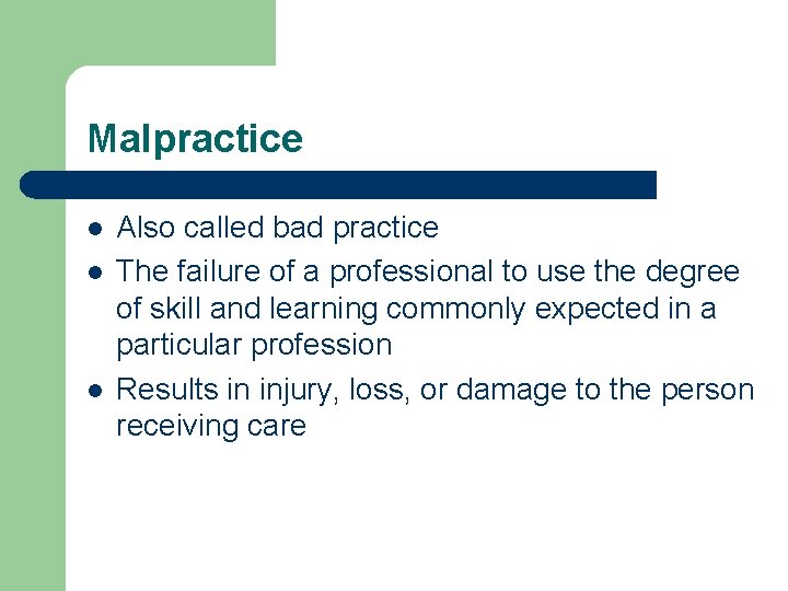 Malpractice l l l Also called bad practice The failure of a professional to