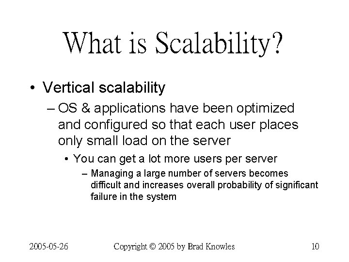 What is Scalability? • Vertical scalability – OS & applications have been optimized and What is Scalability? • Vertical scalability – OS & applications have been optimized and
