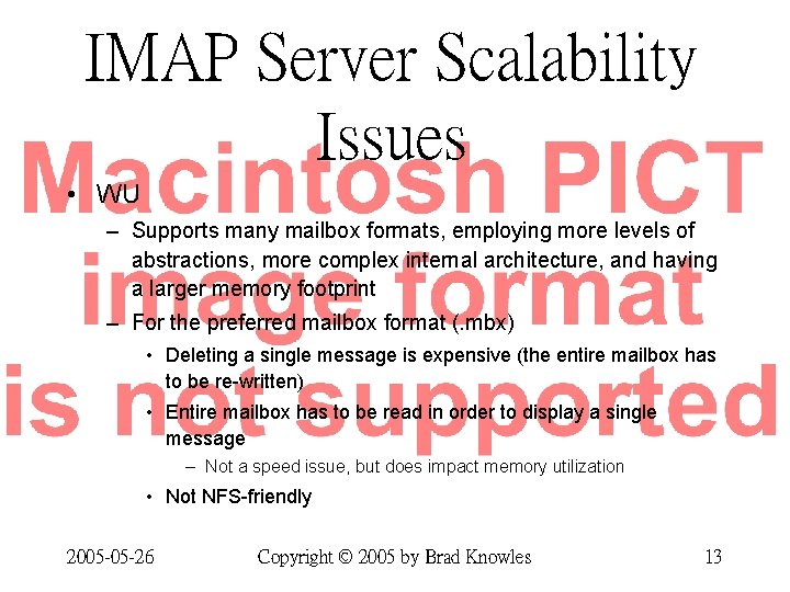 IMAP Server Scalability Issues • WU – Supports many mailbox formats, employing more levels