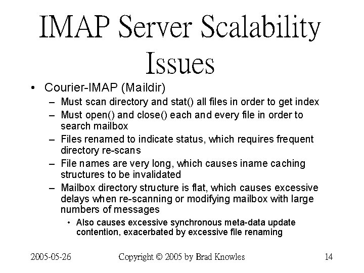IMAP Server Scalability Issues • Courier-IMAP (Maildir) – Must scan directory and stat() all IMAP Server Scalability Issues • Courier-IMAP (Maildir) – Must scan directory and stat() all
