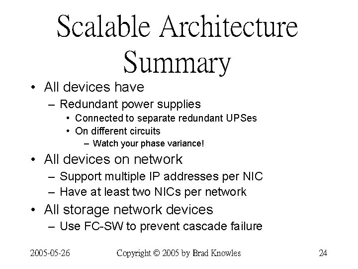 Scalable Architecture Summary • All devices have – Redundant power supplies • Connected to