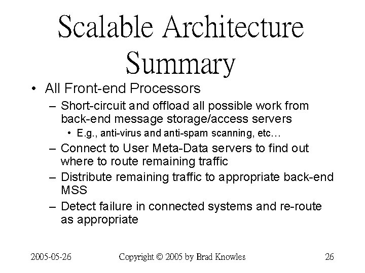 Scalable Architecture Summary • All Front-end Processors – Short-circuit and offload all possible work Scalable Architecture Summary • All Front-end Processors – Short-circuit and offload all possible work