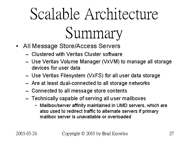 Scalable Architecture Summary • All Message Store/Access Servers – Clustered with Veritas Cluster software