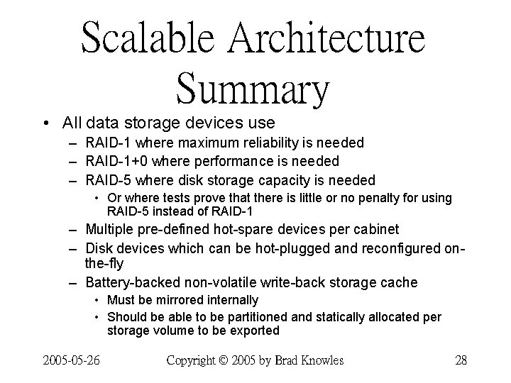 Scalable Architecture Summary • All data storage devices use – RAID-1 where maximum reliability