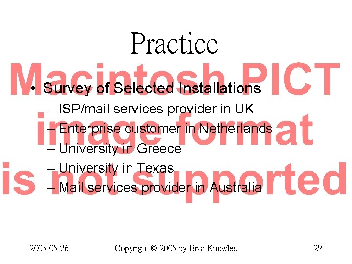 Practice • Survey of Selected Installations – ISP/mail services provider in UK – Enterprise