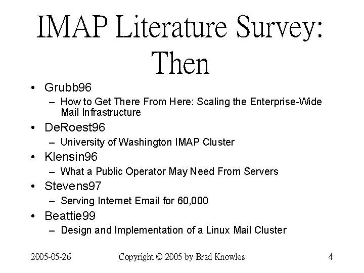 IMAP Literature Survey: Then • Grubb 96 – How to Get There From Here: