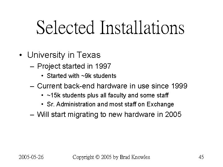 Selected Installations • University in Texas – Project started in 1997 • Started with