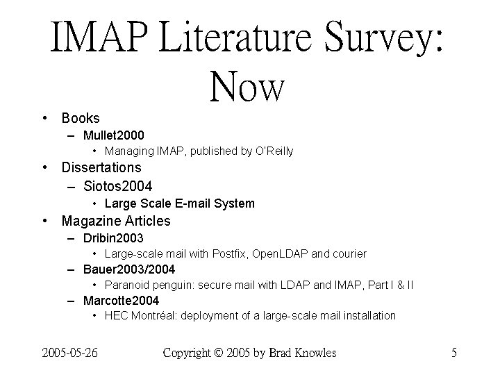 IMAP Literature Survey: Now • Books – Mullet 2000 • Managing IMAP, published by