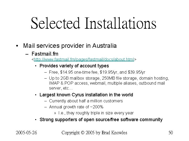 Selected Installations • Mail services provider in Australia – Fastmail. fm <http: //www. fastmail.