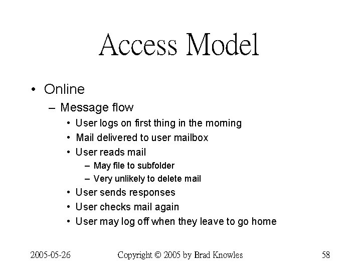 Access Model • Online – Message flow • User logs on first thing in