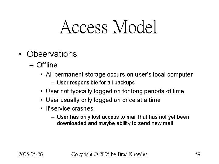 Access Model • Observations – Offline • All permanent storage occurs on user’s local