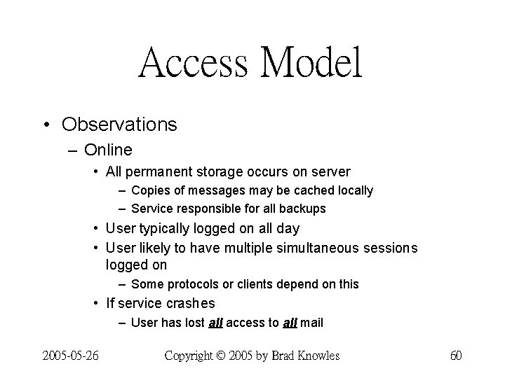 Access Model • Observations – Online • All permanent storage occurs on server –