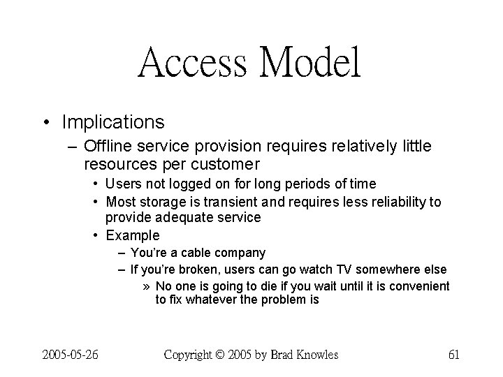 Access Model • Implications – Offline service provision requires relatively little resources per customer