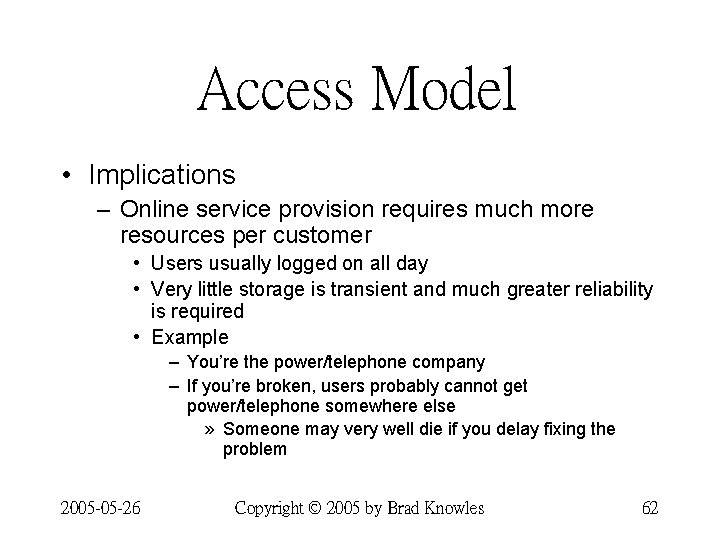 Access Model • Implications – Online service provision requires much more resources per customer Access Model • Implications – Online service provision requires much more resources per customer
