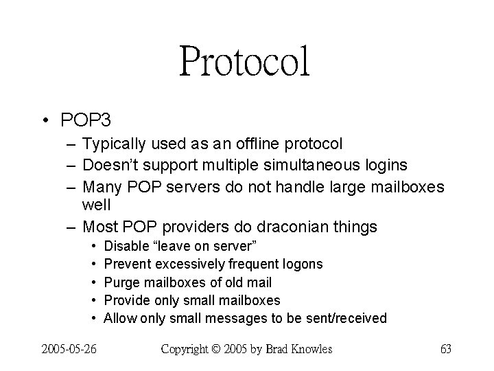 Protocol • POP 3 – Typically used as an offline protocol – Doesn’t support