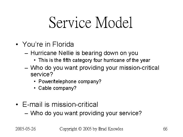 Service Model • You’re in Florida – Hurricane Nellie is bearing down on you