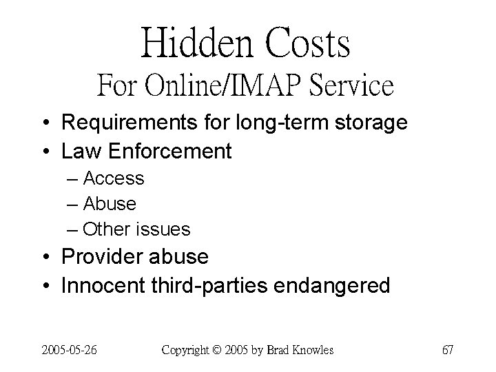 Hidden Costs For Online/IMAP Service • Requirements for long-term storage • Law Enforcement –