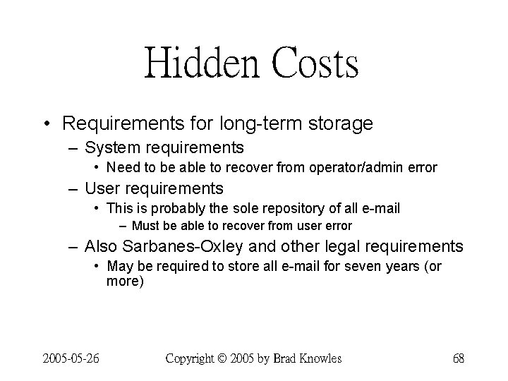 Hidden Costs • Requirements for long-term storage – System requirements • Need to be