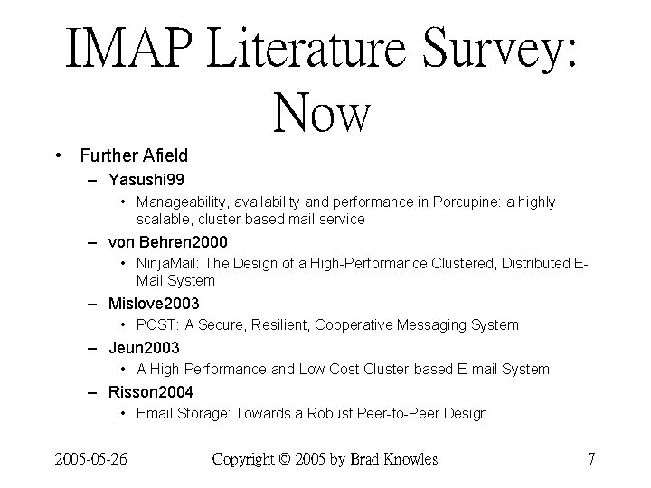 IMAP Literature Survey: Now • Further Afield – Yasushi 99 • Manageability, availability and