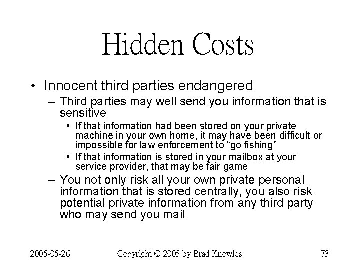 Hidden Costs • Innocent third parties endangered – Third parties may well send you