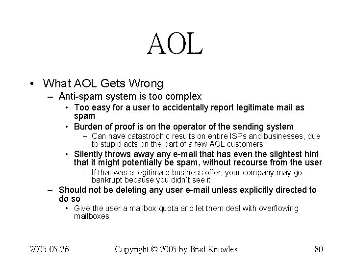 AOL • What AOL Gets Wrong – Anti-spam system is too complex • Too