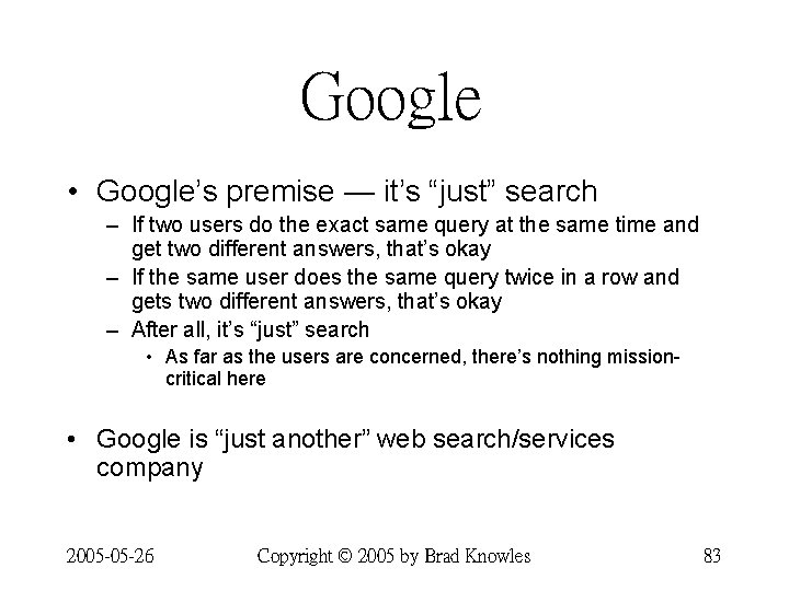 Google • Google’s premise — it’s “just” search – If two users do the