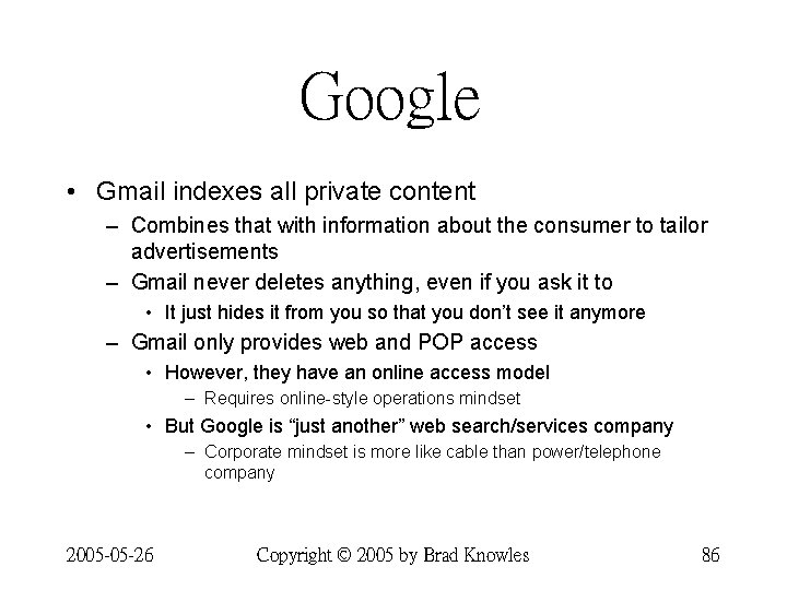 Google • Gmail indexes all private content – Combines that with information about the