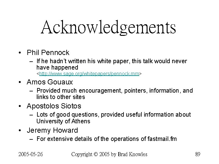 Acknowledgements • Phil Pennock – If he hadn’t written his white paper, this talk