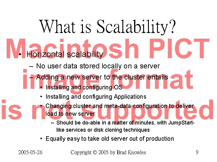 What is Scalability? • Horizontal scalability – No user data stored locally on a