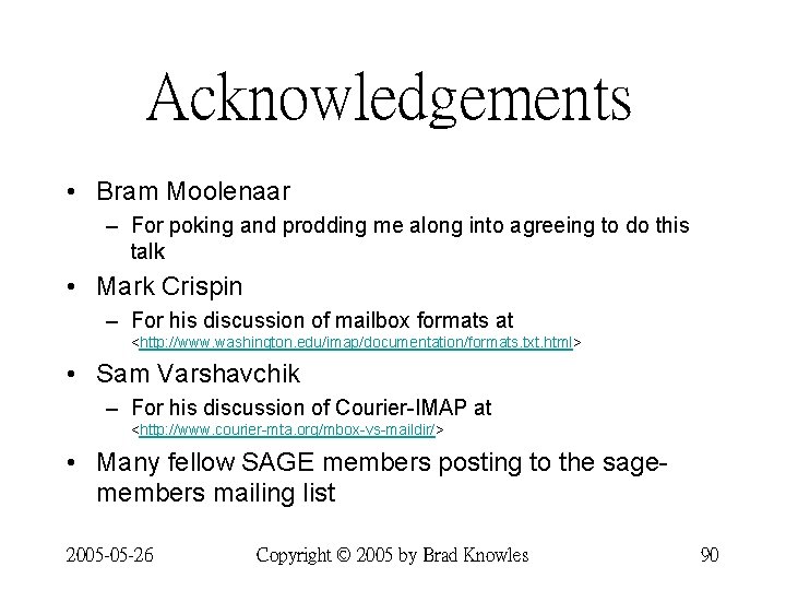 Acknowledgements • Bram Moolenaar – For poking and prodding me along into agreeing to