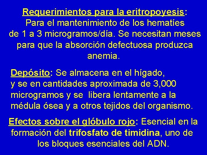 Requerimientos para la eritropoyesis: Para el mantenimiento de los hematíes de 1 a 3