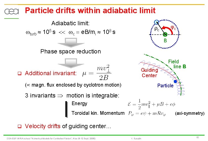Particle drifts within adiabatic limit Adiabatic limit: turb 105 s c = e. B/mi