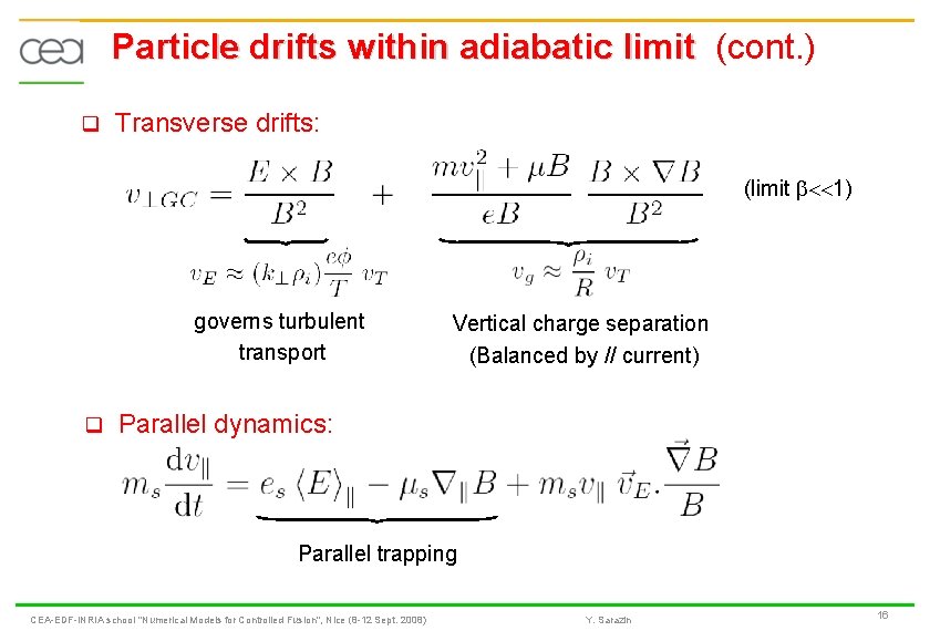 Particle drifts within adiabatic limit (cont. ) q Transverse drifts: (limit 1) governs turbulent