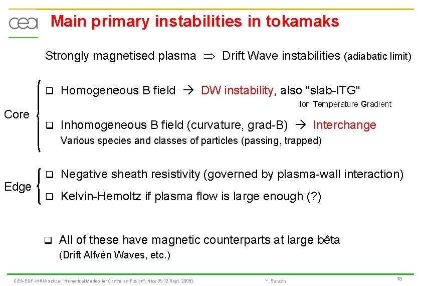 Main primary instabilities in tokamaks Strongly magnetised plasma Drift Wave instabilities (adiabatic limit) q
