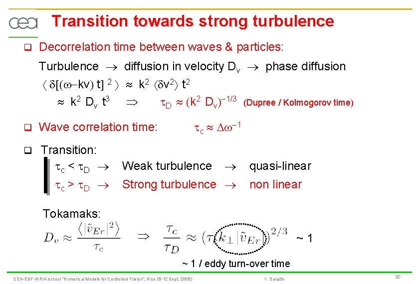 Transition towards strong turbulence q Decorrelation time between waves & particles: Turbulence diffusion in