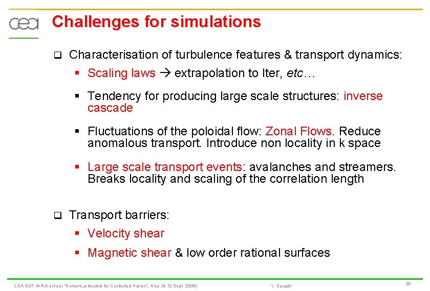 Challenges for simulations q Characterisation of turbulence features & transport dynamics: § Scaling laws