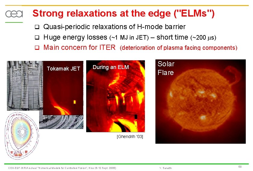 Strong relaxations at the edge ("ELMs") Quasi-periodic relaxations of H-mode barrier q Huge energy