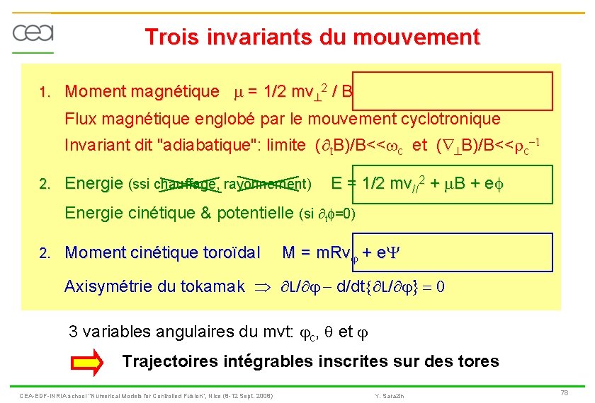 Trois invariants du mouvement 1. Moment magnétique = 1/2 mv 2 / B Flux